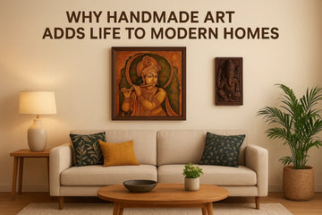 Why Handmade Art Adds Life to Modern Homes | Krafteria Crafts Store - Krafteria