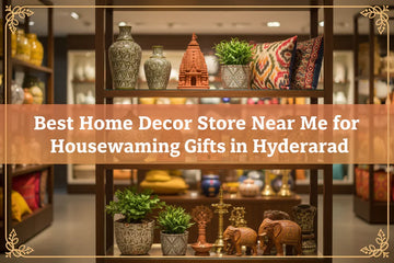 Best Home Decor Store Near Me for Housewarming Gifts in Hyderabad