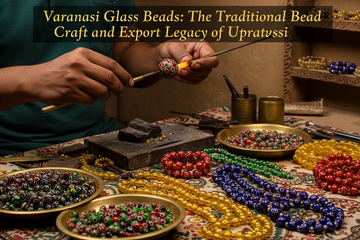 Varanasi Glass Beads: The Traditional Bead Craft and Export Legacy of Uttar Pradesh